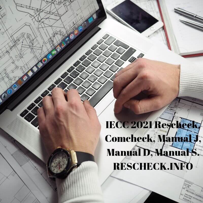 IECC 2021 affects Rescheck, Comcheck, Manual J, Manual S, Manual D