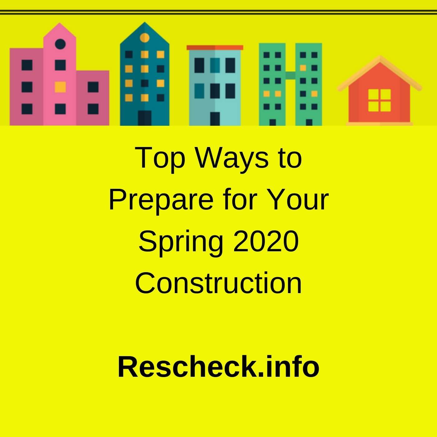Top Ways to Prepare for Your Spring 2020 Construction