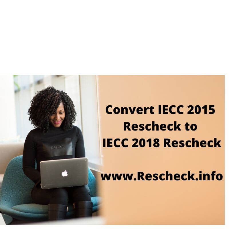 Convert IECC 2015 Rescheck to IECC 2018 Rescheck