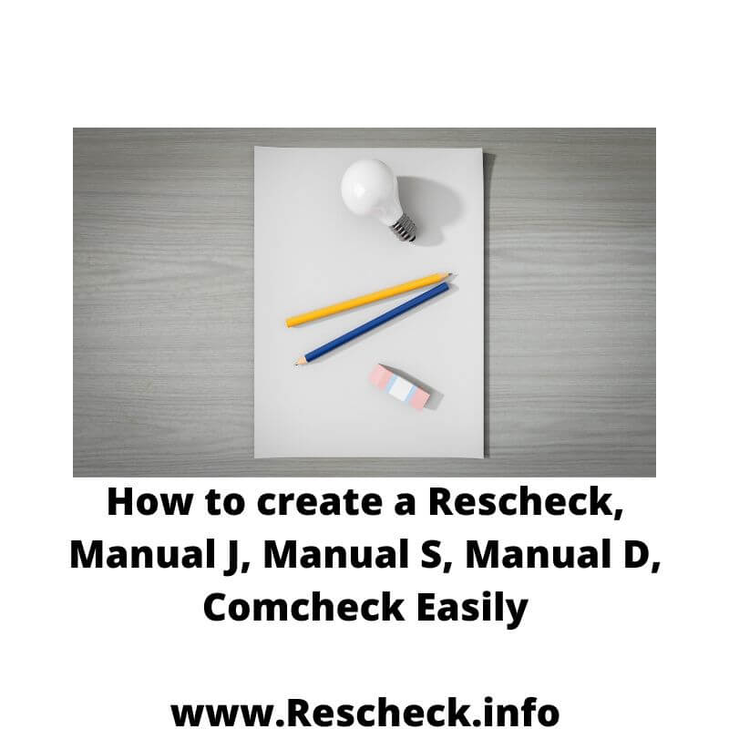 How to create a Rescheck, Manual J, Manual S, Manual D, Comcheck Easily