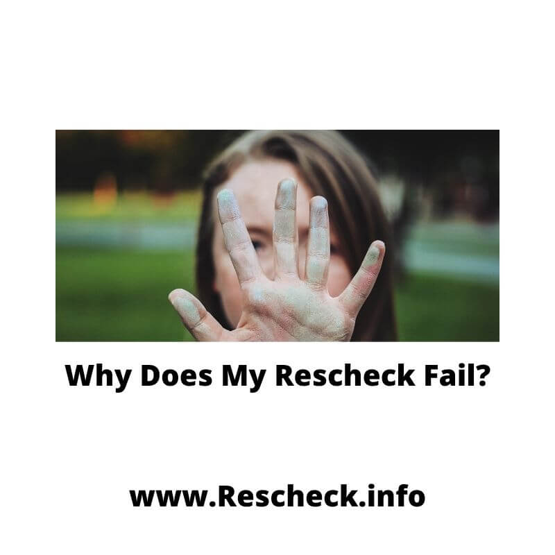 Why Does My Rescheck Fail?