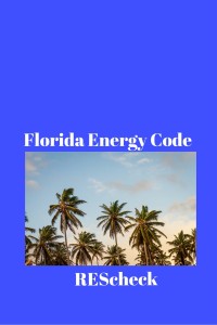 Florida REScheck, Florida Energy Code, Florida Rvalue, florida new construction, florida building codes, florida building permits