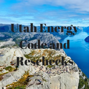 Utah Energy Code and Utah Rescheck Reports