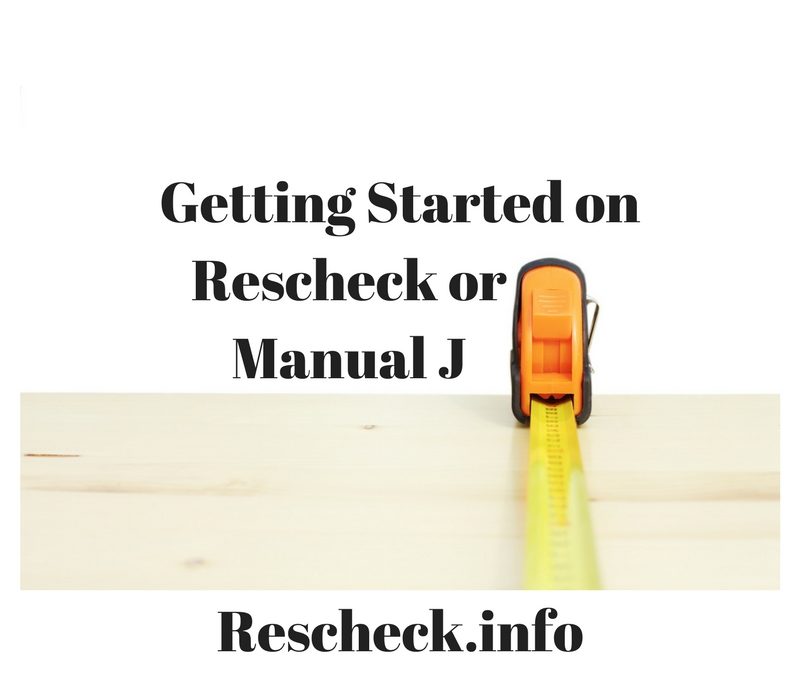 First Steps in Preparing a Rescheck or Manual J