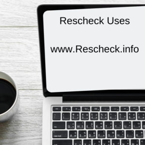 Rescheck uses and ways to use Reschecks for real estate, building permits, alterations, additions, new construction, and renovations,