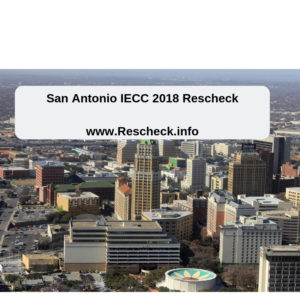 San Antonio IECC 2018 Rescheck www.Rescheck.info