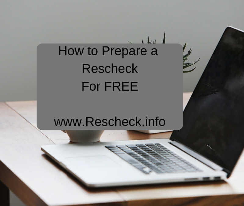 How to Prepare a Rescheck For FREE. Free Rescheck, Free Manual J, Free Manual S, Free Manual D