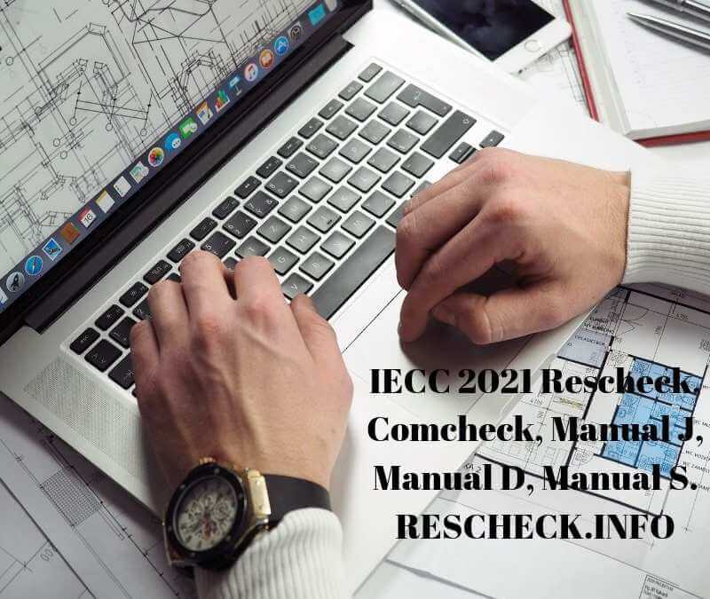 IECC 2021 affects Rescheck, Comcheck, Manual J, Manual S, Manual D