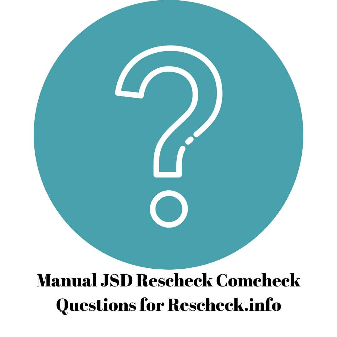 Manual JSD Rescheck Comcheck Questions for Rescheck.info