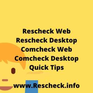 Rescheck Web Rescheck Desktop Comcheck Web Comcheck Desktop Quick Tips www.Rescheck.info