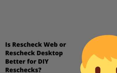 Is Rescheck Web or Rescheck Desktop Better for DIY Reschecks?