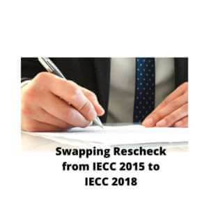 Swapping Rescheck from IECC 2015 to IECC 2018, Rescheck, Comcheck, Manual J, Manual S, Manual D, IECC 2021 Rescheck, IECC 2018 Rescheck