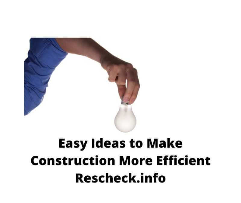 Easy Ideas to Make Construction More Efficient Rescheck, Manual D, Manual S, Manual J, Comcheck Energy Report