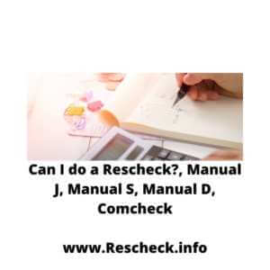 Can I do a Rescheck?, Manual J, Manual S, Manual D, Comcheck www.Rescheck.info