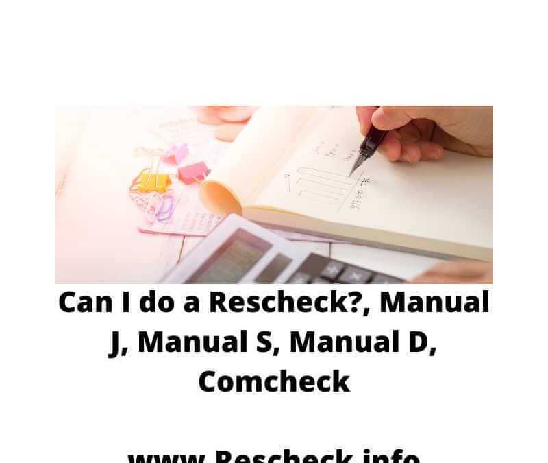 Can I do a Rescheck?, Manual J, Manual S, Manual D, Comcheck www.Rescheck.info