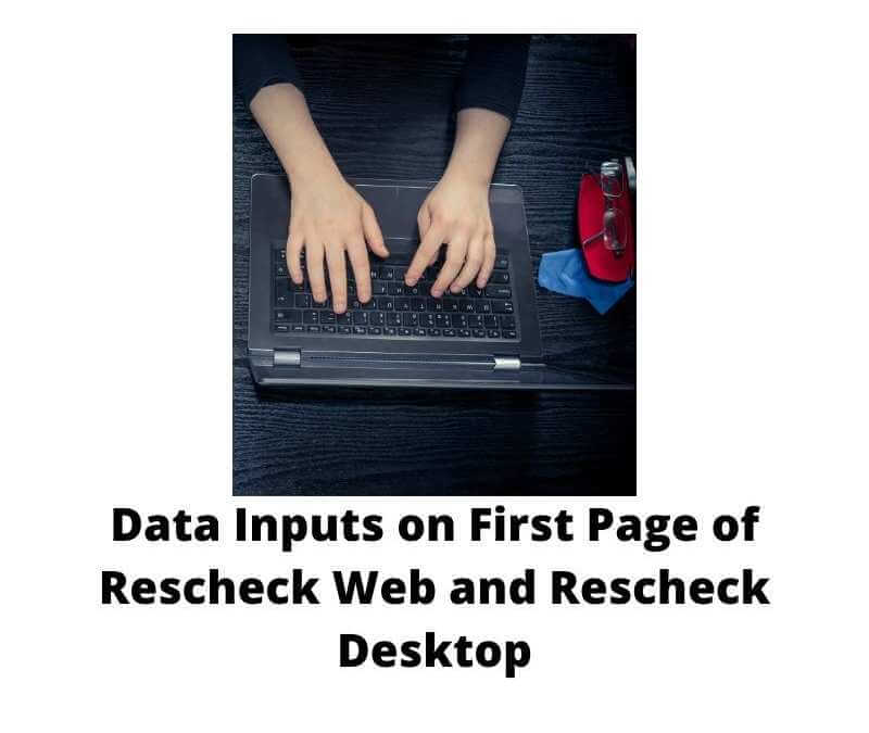 Data Inputs on First Page of Rescheck Web and Rescheck Desktop
