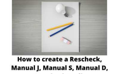 How to create a Rescheck, Manual J, Manual S, Manual D, Comcheck Easily