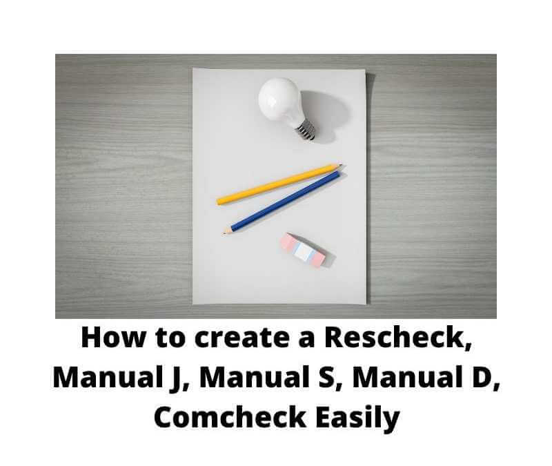 How to create a Rescheck, Manual J, Manual S, Manual D, Comcheck Easily