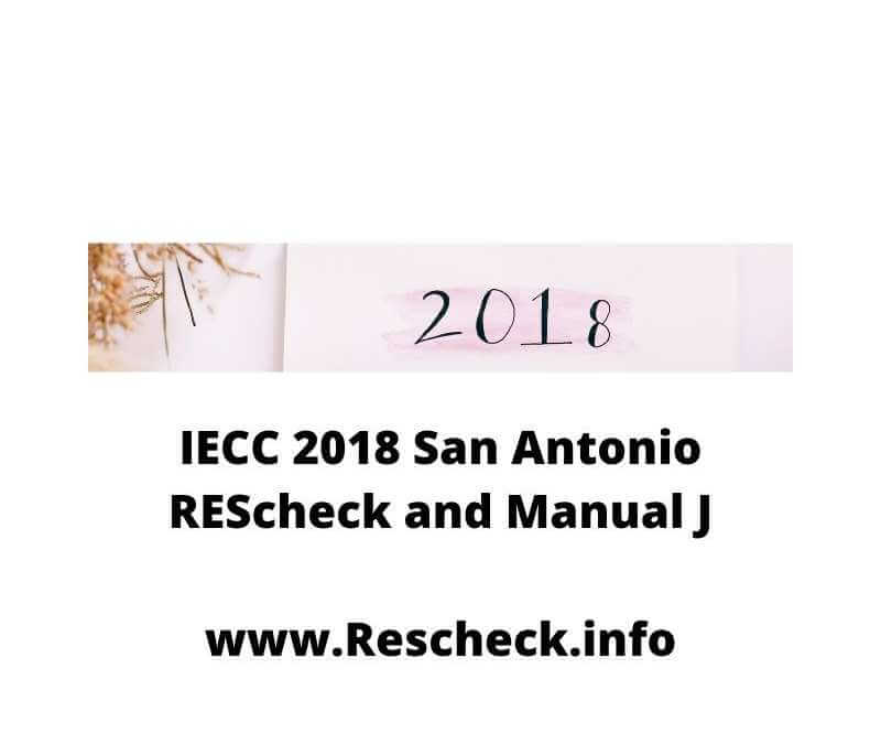 IECC 2018 San Antonio REScheck and Manual J