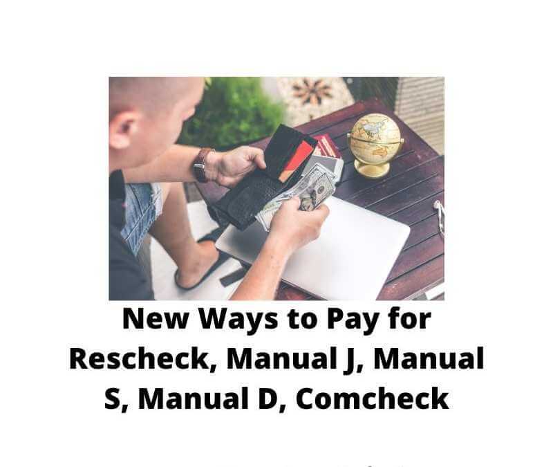 New Ways to Pay for Rescheck, Manual J, Manual S, Manual D, Comcheck www.Rescheck.info
