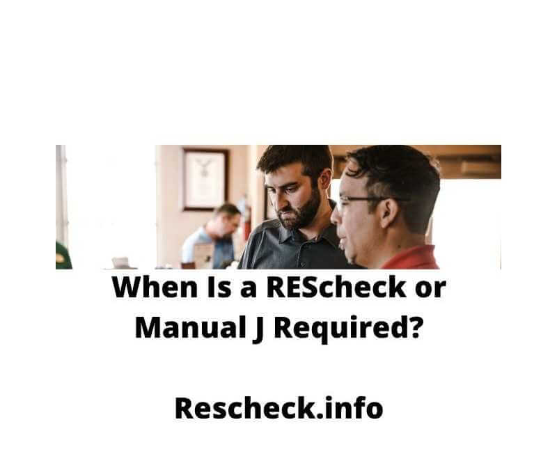 When Is a REScheck or Manual J Required?