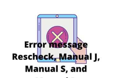 error message Rescheck, Manual J, Manual S, and Manual D