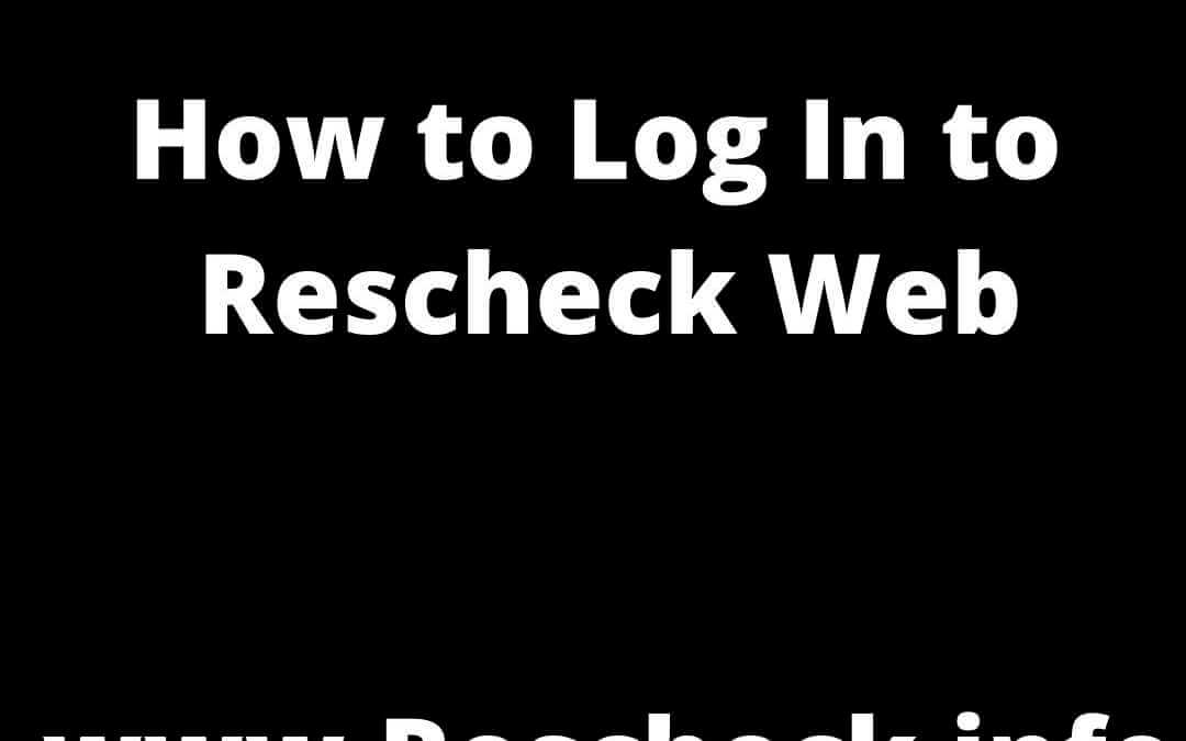 How To Log In To Rescheck Web