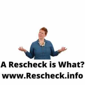 A Rescheck is what?