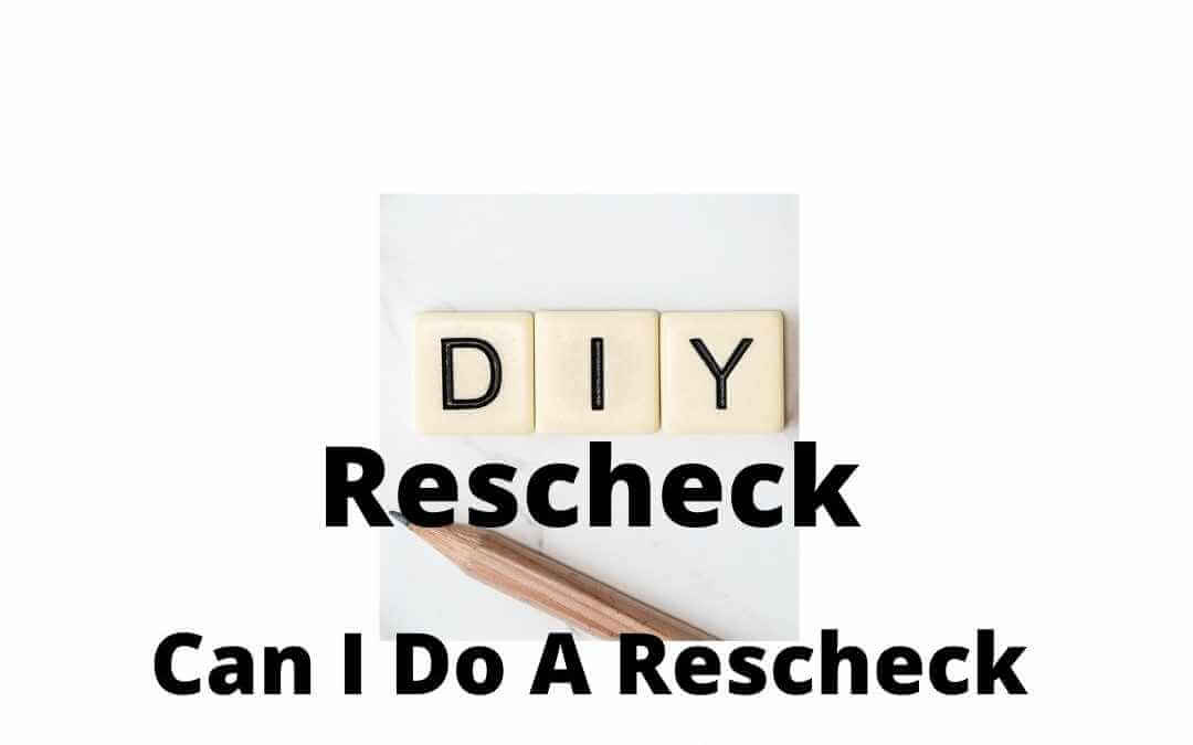 Can I Do A Rescheck Myself?