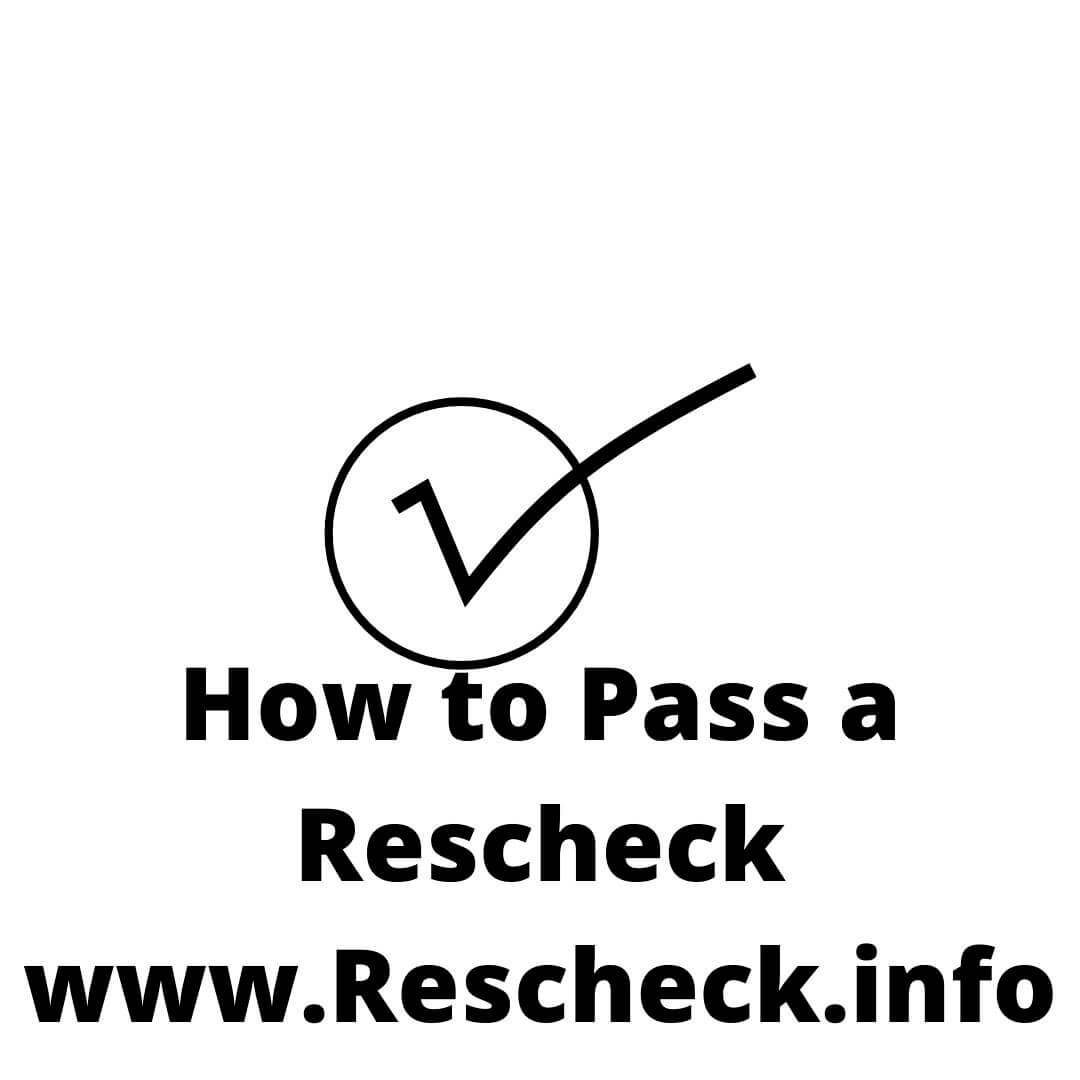How to Pass a Rescheck?