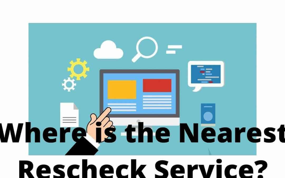 Where is the Nearest Rescheck Service?