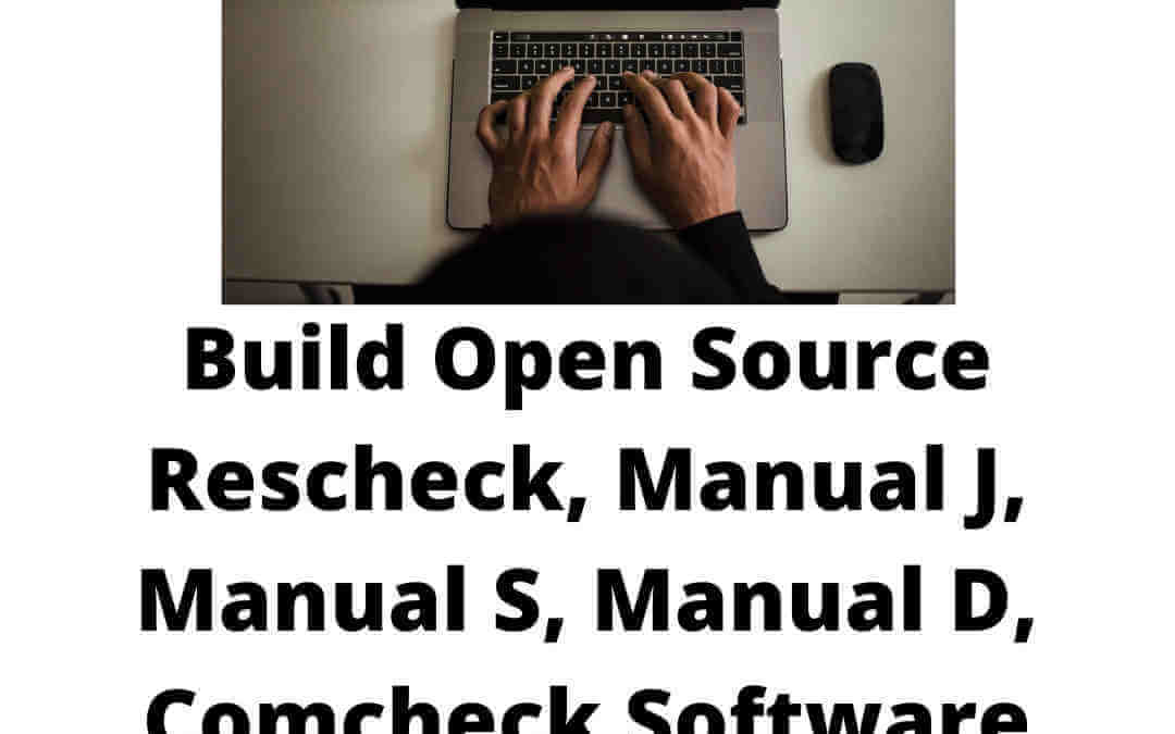 Build Open Source Rescheck, Manual J, Manual S, Manual D, Comcheck Software