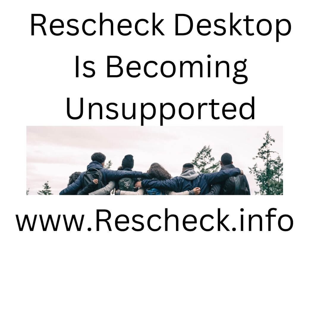 Rescheck Desktop Is Becoming Unsupported