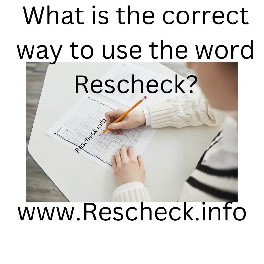 What is the correct way to use the word Rescheck?