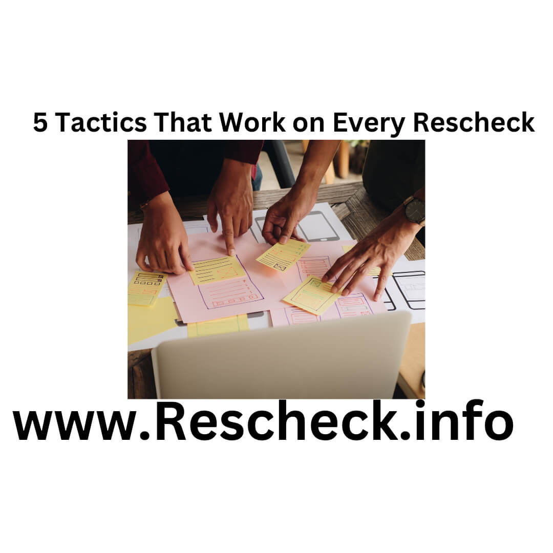 5 Tactics That Work on Every Rescheck