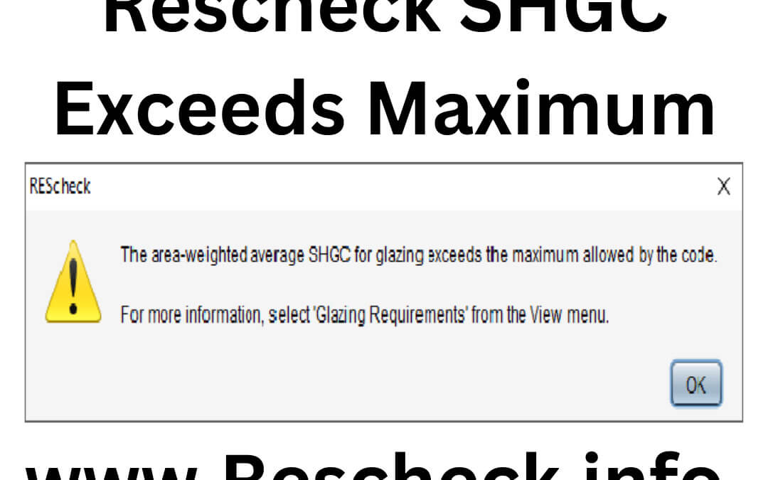 Rescheck SHGC Exceeds Maximum Rescheck Web