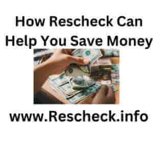 How Rescheck Can Help You Save Money
