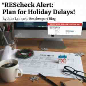 End-of-Year Alert: Plan Now for the REScheck Help Desk Holiday Delays